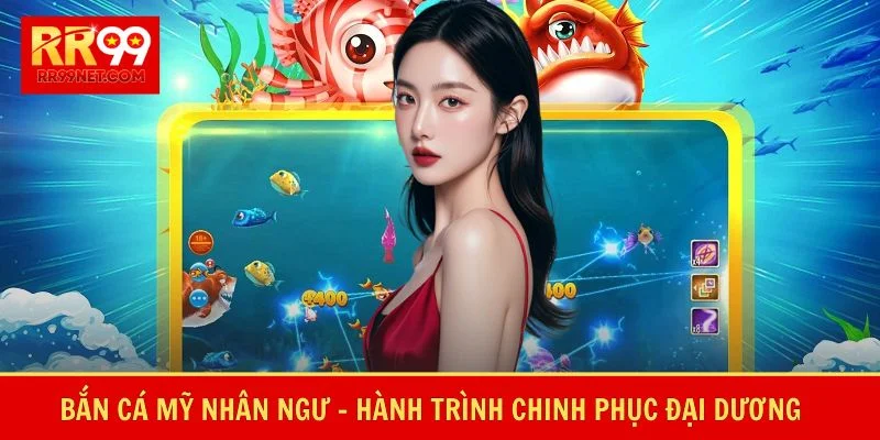 Bắn Cá Mỹ Nhân Ngư