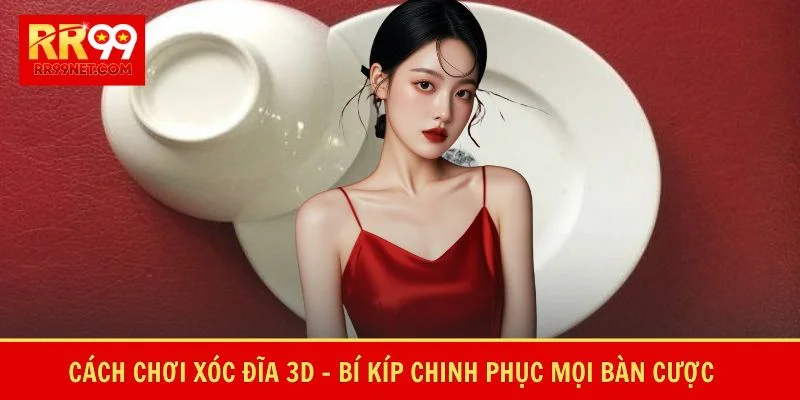 Cách chơi xóc đĩa 3d