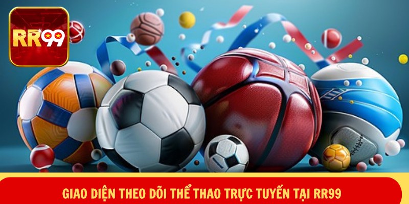 Giao diện theo dõi thể thao trực tuyến tại RR99