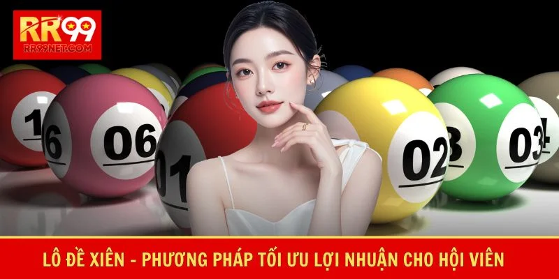 Lô Đề Xiên - Phương Pháp Tối Ưu Lợi Nhuận Cho Hội Viên
