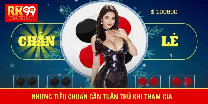 Những tiêu chuẩn cần tuân thủ khi tham gia