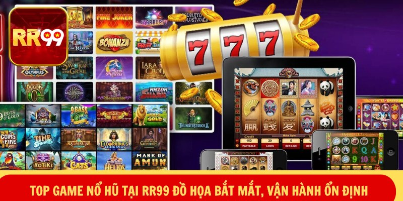Top game nổ hũ tại RR99 đồ họa bắt mắt, vận hành ổn định