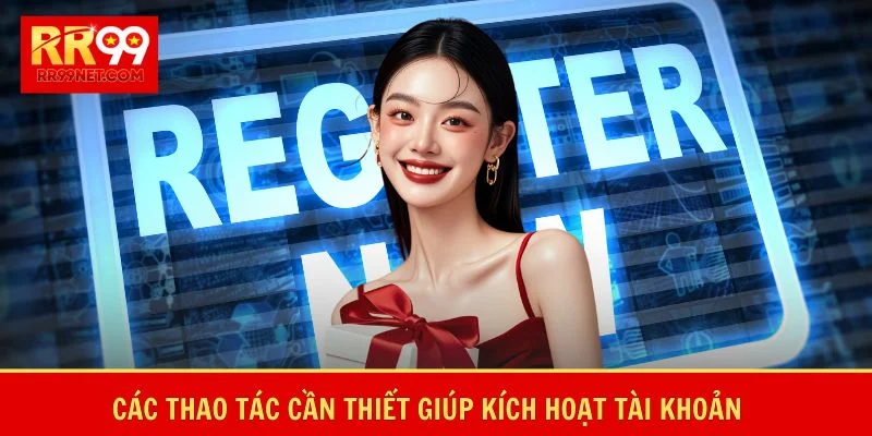 Đăng Ký RR99 - Khởi Đầu Hành Trình Chinh Phục Đỉnh cao 2 Các thao tác cần thiết giúp kích hoạt tài khoản