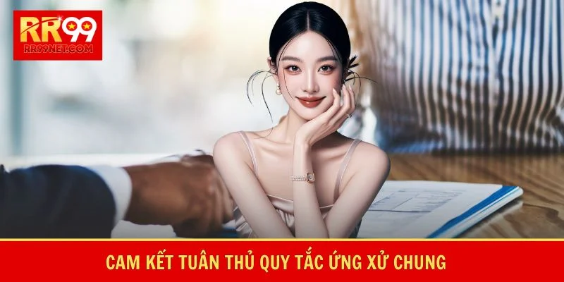 Điều Khoản Và Điều Kiện - Nguyên Tắc Tham Gia Giải Trí 3 Cam kết tuân thủ quy tắc ứng xử chung