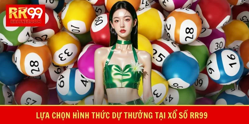 Lựa chọn hình thức dự thưởng tại xổ số RR99