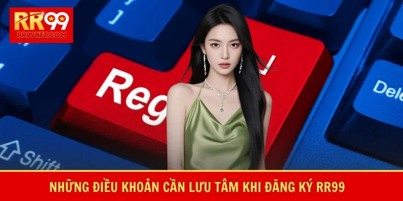Đăng Ký RR99 - Khởi Đầu Hành Trình Chinh Phục Đỉnh cao 3 Những điều khoản cần lưu tâm khi đăng ký RR99