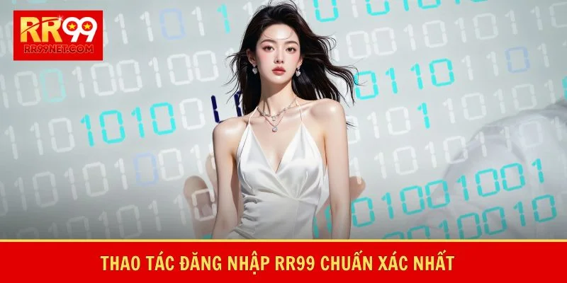 Thao tác đăng nhập RR99 chuẩn xác nhất