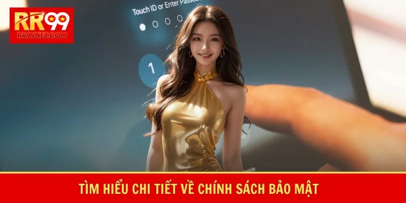 Tìm hiểu chi tiết về chính sách bảo mật